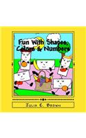 Fun With Shapes, Colors & Numbers