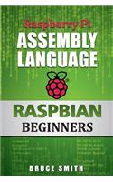 Raspberry Pi Assembly Language Raspbian Beginners: Hands on Guide: Raspbian Hands on Guide