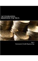 Accelerated Business Tactics Vol 1: Systematic Credit Engineering