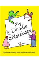 My Doodle Notebook: Doodling with Casey the Crocodoodle and Friends