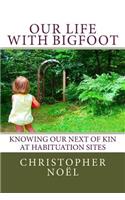 Our Life with Bigfoot