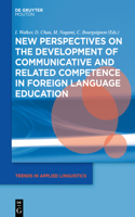 New Perspectives on the Development of Communicative and Related Competence in Foreign Language Education