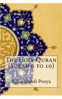 The Holy Quran (Surah 6 to 10)