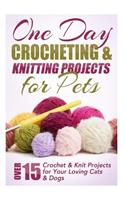 One Day Crocheting & Knitting Projects for Pets: Over 15 Crochet & Knit Projects for Your Loving Cats & Dogs(English)