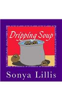 Dripping Soup