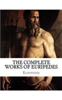 The Complete Works of Euripedes