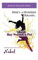 Here's a Hundred Dollars...Buy Yourself a Life!