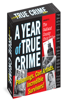 Year of True Crime Page-A-Day Calendar 2024: Poisonings, Con Artists, Incredible Survivors!