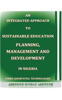 Integrated Approach to Sustainable Education Planning, Management and Development in Nigeria