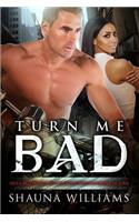 Turn Me Bad
