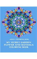 Adult Coloring Book: My Secret Garden Flower and Mandala Coloring Book