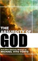 The Absurdity of God: And Other Atheistic Writings