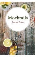 Mocktails Recipe Book: 40 Delicious & Easy Alcohol Free Cocktails