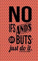 No If's and or Buts Just Do It
