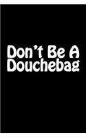 Don't Be A Douchebag
