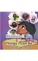 Kendia's Abc's and Things I Can Be