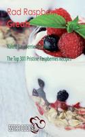 Rad Raspberries Greats: Naked Raspberries Recipes, the Top 301 Pristine Raspberries Recipes