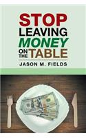 Stop Leaving Money on the Table