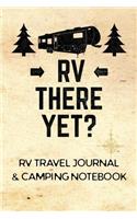 RV Travel Journal & Camping Notebook (RV There Yet)