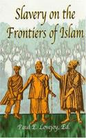 Slavery at the Frontiers of Islam