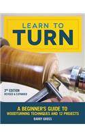 Learn to Turn, Revised & Expanded 3rd Edition: A Beginner's Guide to Woodturning Techniques and 12 Projects