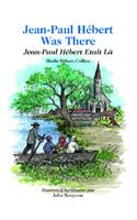 Jean-Paul Hebert Was There/Jean-Paul Hebert Etait La: Jean-Paul Hebert Etait LA