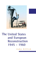 The United States and European Reconstruction 1945-1960