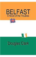 Belfast, A Novel of the Troubles