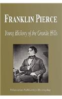 Franklin Pierce - Young Hickory of the Granite Hills (Biography)