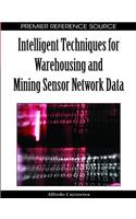 Intelligent Techniques for Warehousing and Mining Sensor Network Data