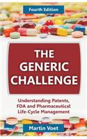 The Generic Challenge: Understanding Patents, FDA and Pharmaceutical Life-Cycle Management (Fourth Edition)