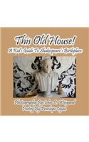 This Old House! a Kid's Guide to Shakespeare's Birthplace