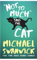 Not So Much, Said the Cat
