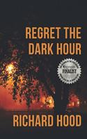 Regret the Dark Hour