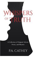 Whispers of Truth: A Collection of Original, Eclectic Poetry, and Rhymes