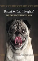 Biscuit for Your Thoughts?: Philosophy According to Dogs (Repackage)(Fun Gifts for Animal Lovers)