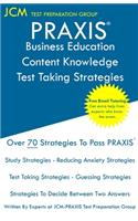 PRAXIS Business Education Content Knowledge Test Taking Strategies: PRAXIS 5101 - Free Online Tutoring - New 2020 Edition - The latest strategies to pass your exam.