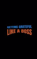 Getting Grateful Like a Boss