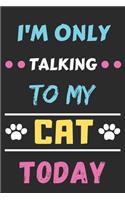 I'm Only Talking To My Cat Today