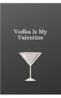 Vodka Is My Valentine