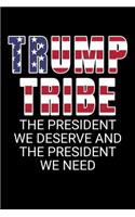 Trump Tribe The President We Deserve and the President We Need: Journal / Notebook / Diary Gift - 6"x9" - 120 pages - White Lined Paper - Matte Cover