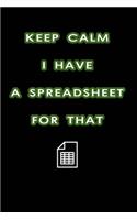 Keep Calm I Have A Spreadsheet For That