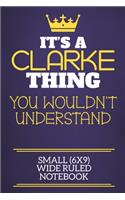 It's A Clarke Thing You Wouldn't Understand Small (6x9) Wide Ruled Notebook