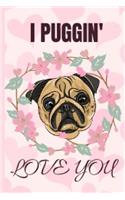 I Puggin Love You