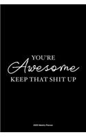 You're awesome, keep that shit up