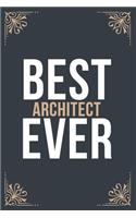 Best Architect Ever: 6''x9'' Architect Lined Writing Notebook Journal, 120 Pages, Best Novelty Birthday Santa Christmas Gift For Friends, Parents, Boss, Coworkers.
