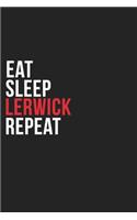 Eat Sleep Lerwick Repeat