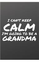 I Can't Keep Calm I'm Going To Be A Grandma