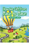 How We Get From Place to Place Coloring Book