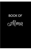 Book of Alma: A Gratitude Journal Notebook for Women or Girls with the name Alma - Beautiful Elegant Bold & Personalized - An Appreciation Gift - 120 Cream Lined 